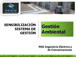 SENSIBILIZACIN SISTEMA DE GESTIN Gestin Ambiental MSS Ingeniera