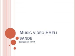 MUSIC VIDEO EMELI SANDE Component 1 0 CR