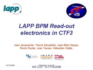 LAPP BPM Readout electronics in CTF 3 Jean