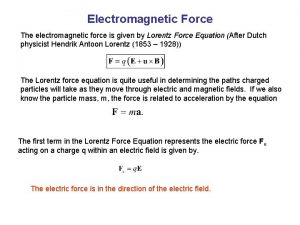 Electromagnetic Force The electromagnetic force is given by