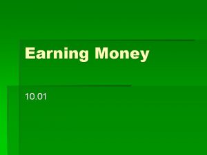 Earning Money 10 01 Earning Money What is