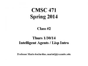 CMSC 471 Spring 2014 Class 2 Thurs 13014