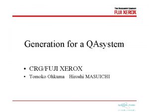 Generation for a QAsystem CRGFUJI XEROX Tomoko Ohkuma