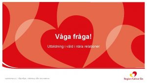 Vga frga Utbildning i vld i nra relationer