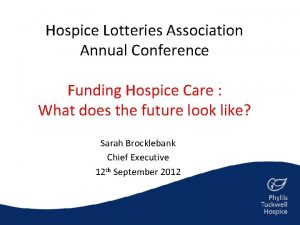 Hospice Lotteries Association Annual Conference Funding Hospice Care