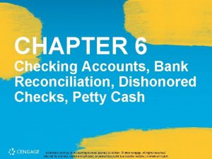 CHAPTER 6 Checking Accounts Bank Reconciliation Dishonored Checks