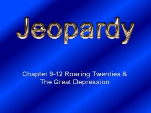 Chapter 9 12 Roaring Twenties The Great Depression