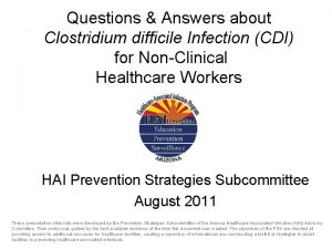 Questions Answers about Clostridium difficile Infection CDI for