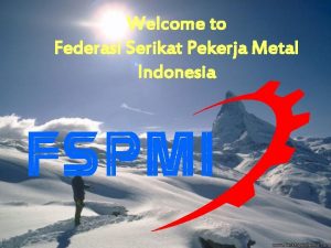 Welcome to Federasi Serikat Pekerja Metal Indonesia FEDERASI