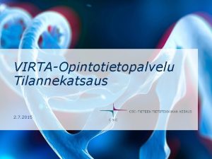 VIRTAOpintotietopalvelu Tilannekatsaus 2 7 2015 Yleist Uusien opiskelijoiden