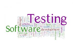 Software testing Testing is the process of executing Software testing Testing is the process of executing