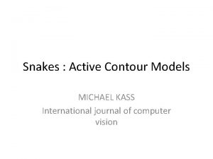 Snakes Active Contour Models MICHAEL KASS International journal