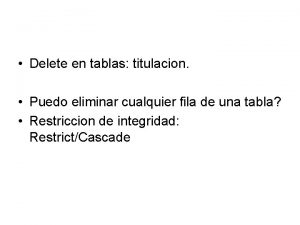 Delete en tablas titulacion Puedo eliminar cualquier fila