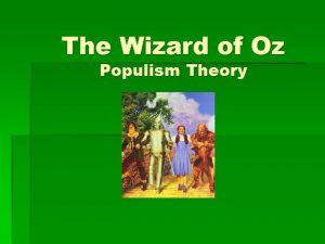 The Wizard of Oz Populism Theory Populism A
