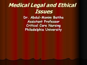 Medical Legal and Ethical Issues Dr AbdulMonim Batiha