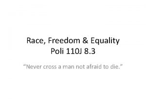 Race Freedom Equality Poli 110 J 8 3