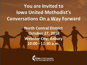 You are Invited to Iowa United Methodists Conversations