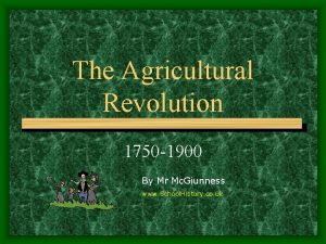 The Agricultural Revolution 1750 1900 By Mr Mc