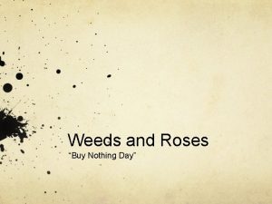 Weeds and Roses Buy Nothing Day Weed 1