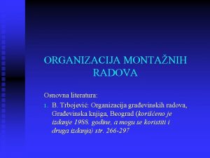 ORGANIZACIJA MONTANIH RADOVA Osnovna literatura 1 B Trbojevi