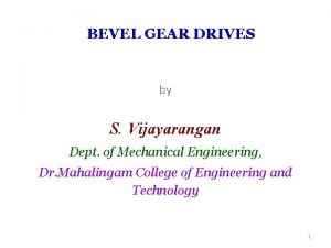 BEVEL GEAR DRIVES by S Vijayarangan Dept of