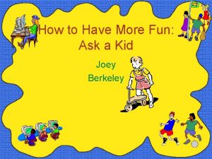 How to Have More Fun Ask a Kid