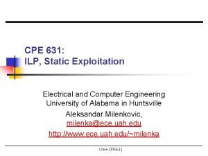 CPE 631 ILP Static Exploitation Electrical and Computer