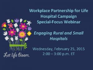 Workplace Partnership for Life Hospital Campaign SpecialFocus Webinar