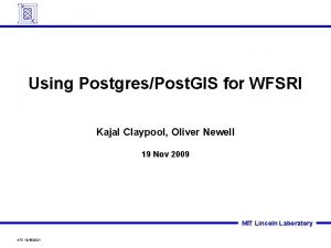 Using PostgresPost GIS for WFSRI Kajal Claypool Oliver