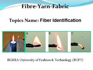 FibreYarnFabric Topics Name Fiber Identification BGMEA University of