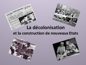 La dcolonisation et la construction de nouveaux Etats