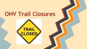 OHV Trail Closures What is an OHV An