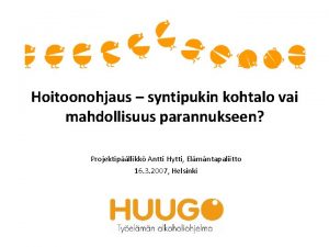 Hoitoonohjaus syntipukin kohtalo vai mahdollisuus parannukseen Projektipllikk Antti