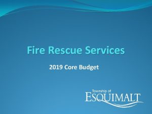 Fire Rescue Services 2019 Core Budget Core Services