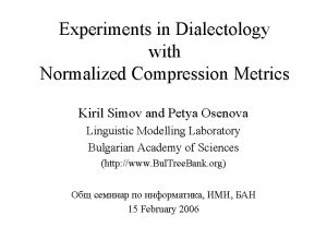 Experiments in Dialectology with Normalized Compression Metrics Kiril