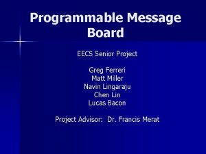 Programmable Message Board EECS Senior Project Greg Ferreri