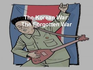 The Korean War The Forgotten War Civil War