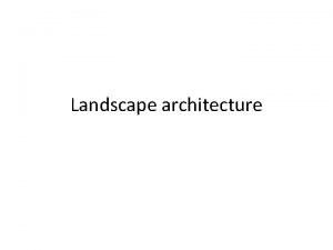 Landscape architecture Who is a landscape architect What