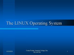 The LINUX Operating System 12182021 Costas Foudas Imperial