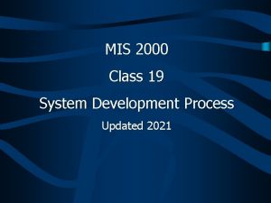 MIS 2000 Class 19 System Development Process Updated