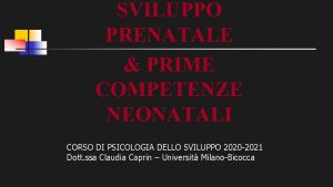 SVILUPPO PRENATALE PRIME COMPETENZE NEONATALI CORSO DI PSICOLOGIA