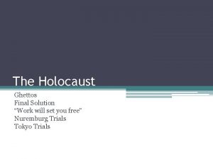 The Holocaust Ghettos Final Solution Work will set