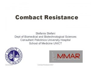 Combact Resistance Stefania Stefani Dept of Biomedical and