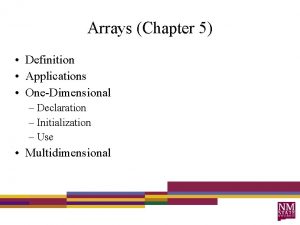 Arrays Chapter 5 Definition Applications OneDimensional Declaration Initialization