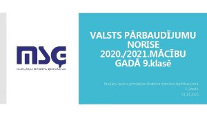 VALSTS PRBAUDJUMU NORISE 2020 2021 MCBU GAD 9