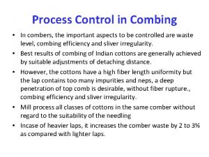 Process Control in Combing In combers the important