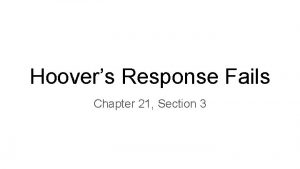 Hoovers Response Fails Chapter 21 Section 3 Cautious