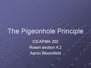 The Pigeonhole Principle CSAPMA 202 Rosen section 4
