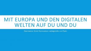 MIT EUROPA UND DEN DIGITALEN WELTEN AUF DU