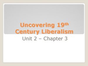 th 19 Uncovering Century Liberalism Unit 2 Chapter